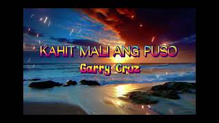 KAHIT MALI ANG PUSO  by garry cruz [upl. by Dionis511]