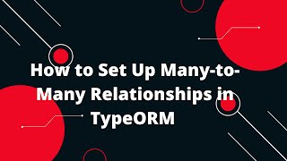 🔥 Nodejs  TypeScript  TypeORM Tutorial 12 Master ManytoMany Relationships in TypeORM 🚀 [upl. by Itsirhc]