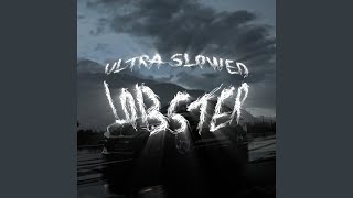 Lobster Ultra Slowed [upl. by Lemhaj]