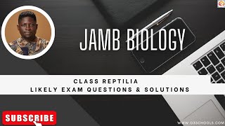 JAMB Biology 2025 EP 32  Class Reptilia  Likely Exam Questions [upl. by Jacquelynn663]