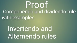 Proof Componendo and dividendo rule with examplesIntro of Invertendo and Alternendo rules [upl. by Yesmar]