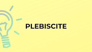 What is the meaning of the word PLEBISCITE [upl. by Atteynad790]