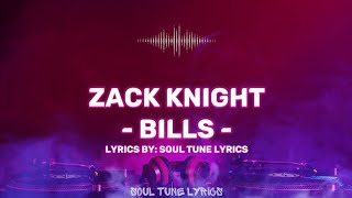 BILLS LYRICS  ZACK KNIGHT [upl. by Akima]