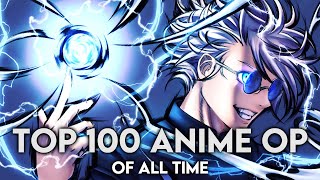 My Top 100 Anime Openings of All Time [upl. by Entsirhc850]