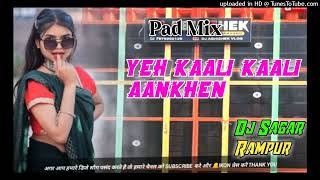 Hindi Dj Song  Yeh Kaali Kaali Aankhen Dj Remix  Hard Bass Mix Dj Sagar Rampur [upl. by Hannibal828]