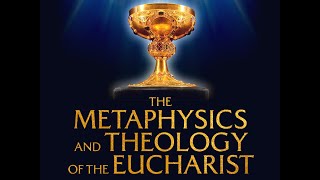 METAPHYSICS amp THEOLOGY OF THE EUCHARIST ROUNDTABLE [upl. by Boucher148]