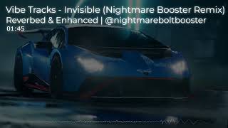 Vibe Tracks  Invisible Nightmare Booster Remix  Reverbed amp Enhanced [upl. by Noemys]