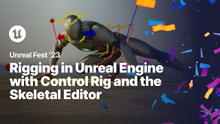 Rigging in Unreal Engine with Control Rig and the Skeletal Editor  Unreal Fest 2023 [upl. by Mackler839]