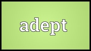 Adept Meaning [upl. by Audsley897]