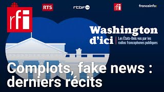 Washington dici 9  Fake news complots  les derniers récits de campagne • RFI [upl. by Archy]