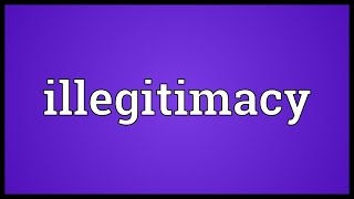 Illegitimacy Meaning [upl. by Seugram]