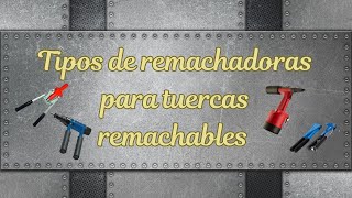 TIPOS DE REMACHADORAS PARA TUERCAS REMACHABLES [upl. by Dnomhcir535]