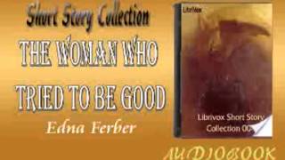 The Woman Who Tried to be Good Edna Ferber audiobook Short Story [upl. by Mella]