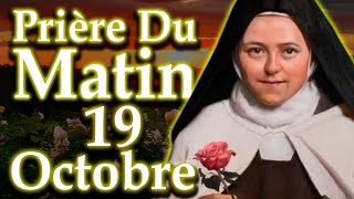 🌹LA PRIÈRE DU MATIN DE SAINTE THÉRÈSE  SAMEDI 19 OCTOBRE 2024 SAINTE THÉRÈSE DE LISIEUX [upl. by Miun]