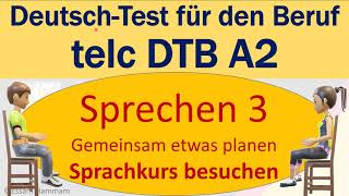 DTB A2  DeutschTest für den Beruf A2  Sprechen 3  Gemeinsam planen  einen Sprachkurs besuchen [upl. by Laurianne65]