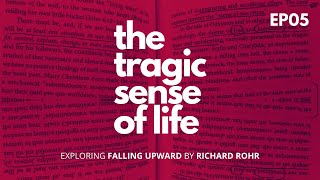 EP05 The Tragic Sense of Life Exploring quotFalling Upwardquot by Richard Rohr [upl. by Llennol]