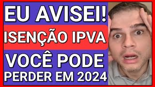 JÁ VAI ACABAR ISENÇÃO DE IPVA PCD MUITOS VÃO PERDER EM 2024 [upl. by Salkin817]