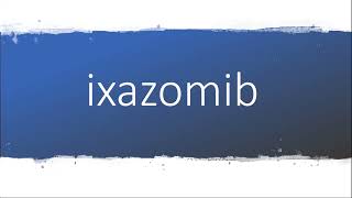 How to pronounce ixazomib [upl. by Daberath]