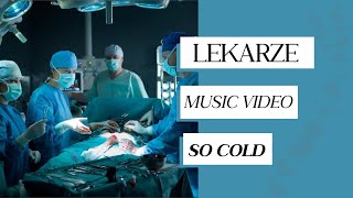 Lekarze music videoSo Cold [upl. by Nnylsia]