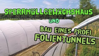 Sperrmüllgewächshaus Sturm und der Bau eines Profi Folientunnels  Teil 2 [upl. by Stricklan83]