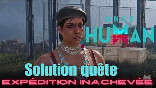 Solution quête Expédition inachevée  Once Human [upl. by Thill]