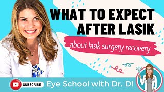 What To Expect After LASIK  Eye Doctor Explains Lasik Eye Surgery Recovery [upl. by Retlaw973]