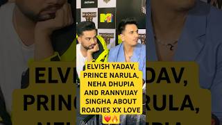 Elvish Yadav Prince Narula Neha Dhupia and Rannvijay Singha about love for Roadies XX  roadies [upl. by Yesdnyl]