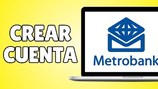 Cómo Crear una Cuenta MetroBank en Línea ¡MUY FÁCIL [upl. by Nithsa531]