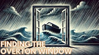 FINDING THE OVERTON WINDOW [upl. by Natsuj]