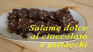 Salame dolce al cioccolato e pistacchi [upl. by Pedaias]