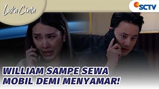 Totalitas Penyamaran William Sampai Sewa Mobil  Luka Cinta  Episode 18 [upl. by Oinimreh]