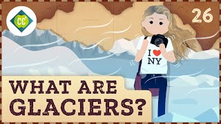 What Are Glaciers Crash Course Geography 26 [upl. by Serle800]