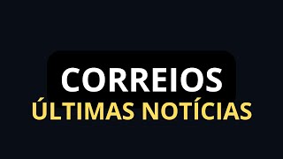 CONCURSO CORREIOS ÚLTIMAS NOTÍCIAS [upl. by Aital]