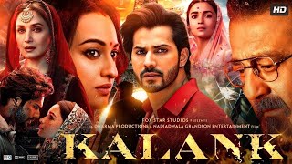 Kalank Full Movie  Varun Dhawan  Alia Bhatt  Sanjay Dutt  Madhuri  Aditya Roy  Sonakshi Sinha [upl. by Ibson640]