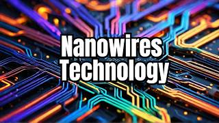 Nanowires and next gen circuitry  Mass Producing Metal Nanowires  Nanowires in optoelectronics [upl. by Monto723]