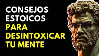 🧠 DESINTOXICA tu MENTE con estos CONSEJOS ESTOICOS SUPER EFECTIVOS 💪 [upl. by Inahet690]