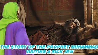 The story of prophet muhammad visiting a sick Jew [upl. by Lynne]