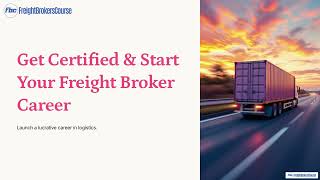 Get Certified amp Start Your Freight Broker Career [upl. by Derrek]