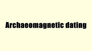 Archaeomagnetic dating [upl. by Davena675]