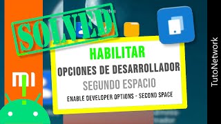 Te digo cómo habilitar opciones de desarrollador segundo espacio ANDROID XIAOMI MIUI [upl. by Huntley]