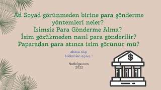 İsimsiz Para Gönderme Alma Nasıl Yapılır [upl. by Rutan]