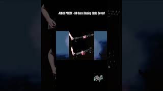 JUDAS PRIEST  All Guns Blazing Solo Cover judaspriest guitarcover glenntipton kkdowning [upl. by Corny568]