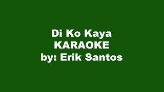 Erik Santos Di Ko Kaya Karaoke [upl. by Cutler]