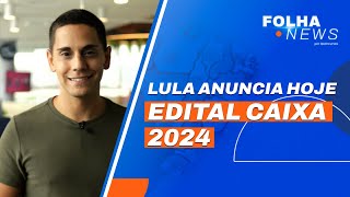 Concurso Caixa 2024 Lula anuncia edital nesta quarta  Notícias de concursos Folha News aovivo [upl. by Mamoun]