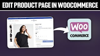 How To Edit Product Page in WooCommerce 2024 Full Tutorial [upl. by Aenyl]