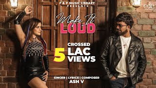 Make It Loud Official Video ASH V Pankaj Vig  Preeti Singh  Hindi Song 2024  Hindi Club Song [upl. by Caiaphas]