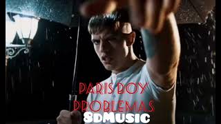 Paris Boy  Problemas  8D audio [upl. by Jackson755]