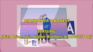 midsummer madness lyrics  88rising  Rich Brian joji Higher Brothers amp AUGUST 08 [upl. by Novel]