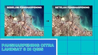 Cara Mempertajam Resolusi Spasial Citra Landsat 8 Menggunakan Tool Pansharpening Pada Software QGIS [upl. by Damas]