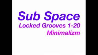 Sub Space  Fifteen Locked Groove 15 [upl. by Eiramadnil]